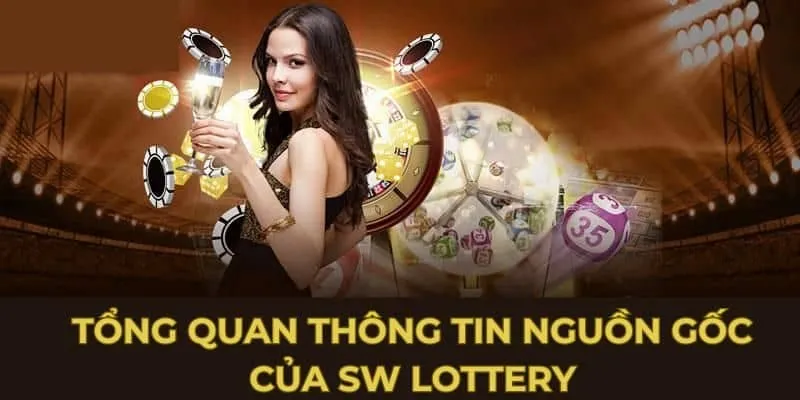 Thông tin tổng quan nguồn gốc của sảnh xổ số SW