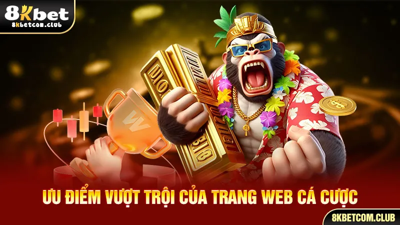 Ưu điểm vượt trội của trang web cá cược